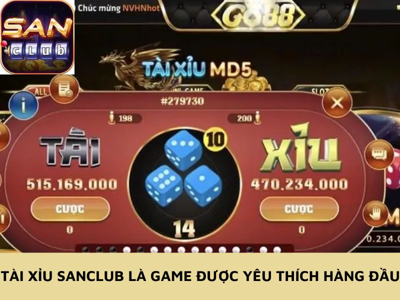 Tài xỉu Sanclub là game được yêu thích hàng đầu